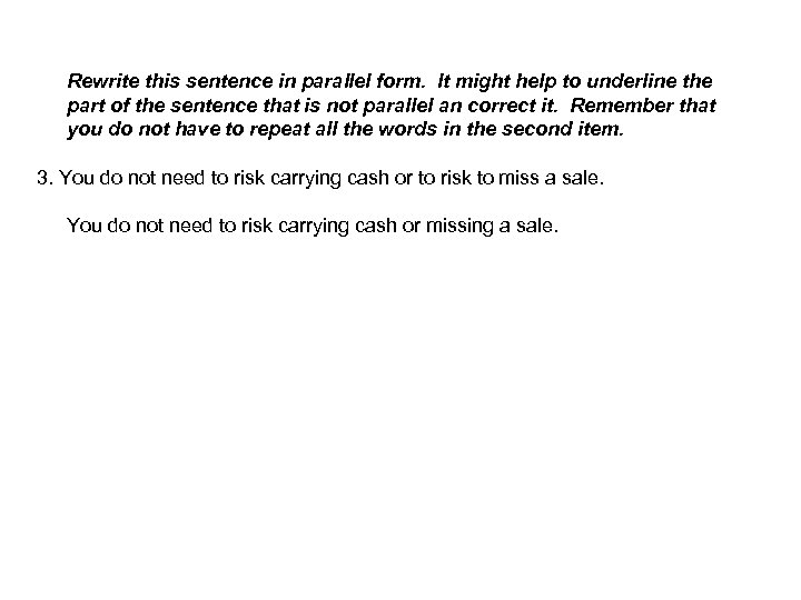 Rewrite this sentence in parallel form. It might help to underline the part of