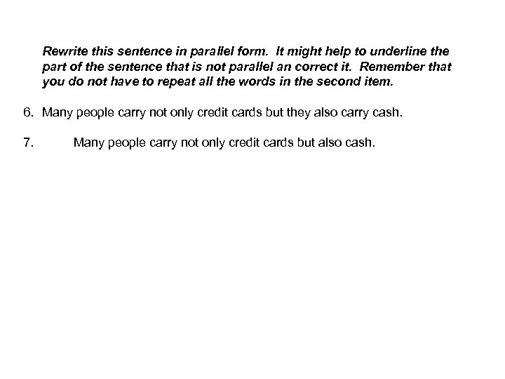Rewrite this sentence in parallel form. It might help to underline the part of