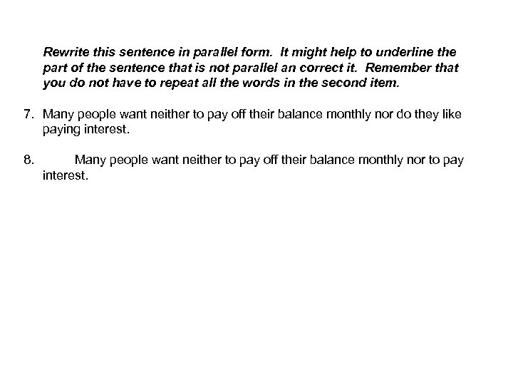 Rewrite this sentence in parallel form. It might help to underline the part of