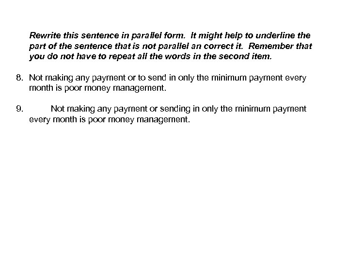 Rewrite this sentence in parallel form. It might help to underline the part of
