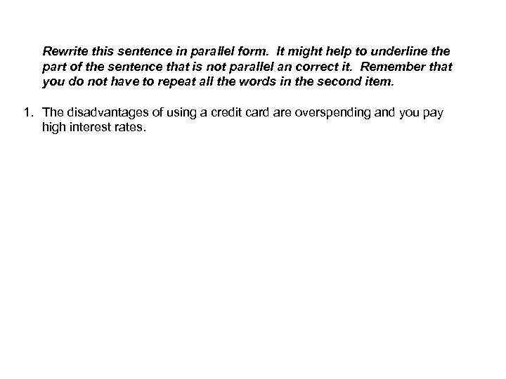 Rewrite this sentence in parallel form. It might help to underline the part of