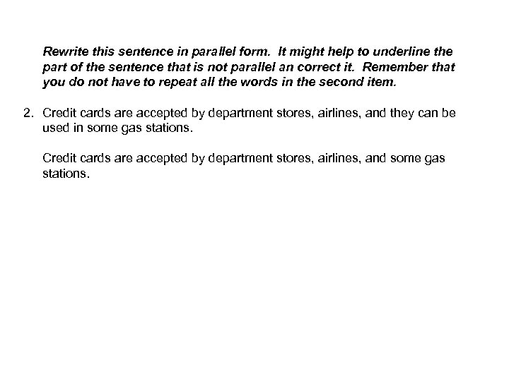 Rewrite this sentence in parallel form. It might help to underline the part of