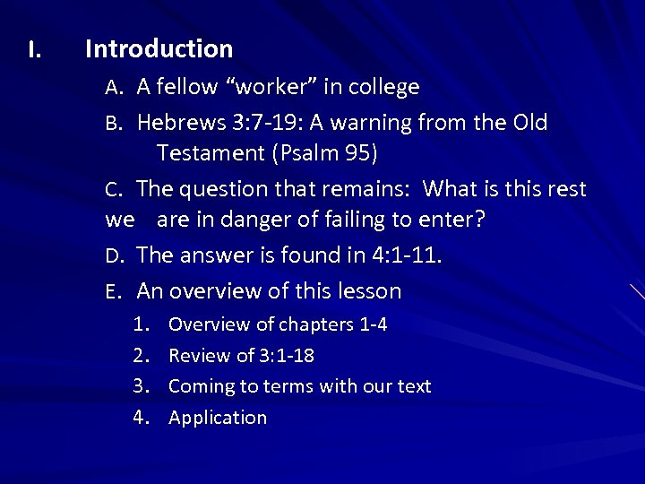 I. Introduction A. A fellow “worker” in college B. Hebrews 3: 7 -19: A