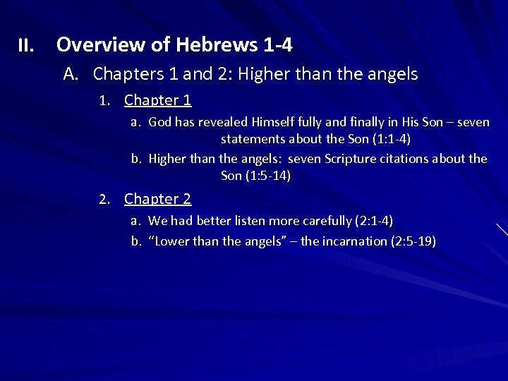 II. Overview of Hebrews 1 -4 A. Chapters 1 and 2: Higher than the