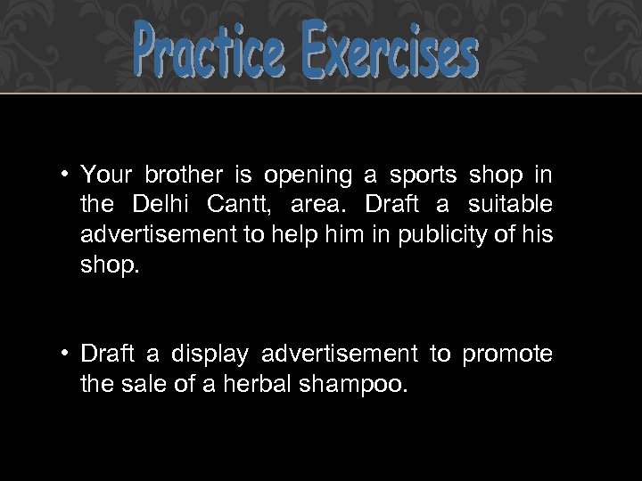  • Your brother is opening a sports shop in the Delhi Cantt, area.
