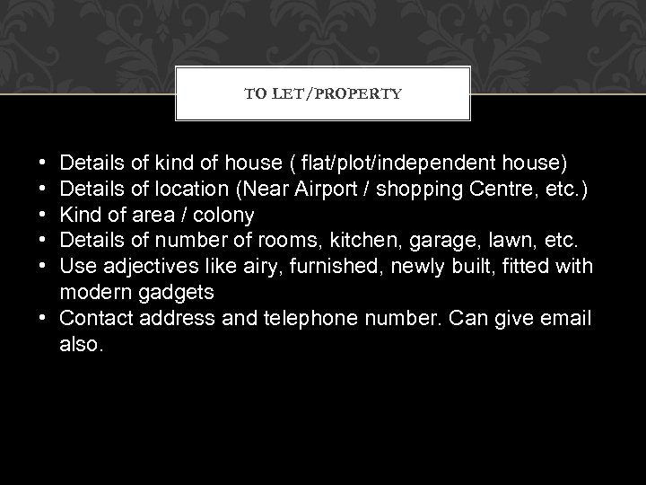 TO LET/PROPERTY • • • Details of kind of house ( flat/plot/independent house) Details