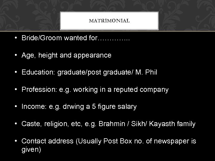 MATRIMONIAL • Bride/Groom wanted for…………. . • Age, height and appearance • Education: graduate/post