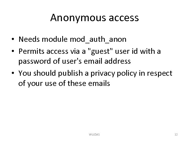 Anonymous access • Needs module mod_auth_anon • Permits access via a 