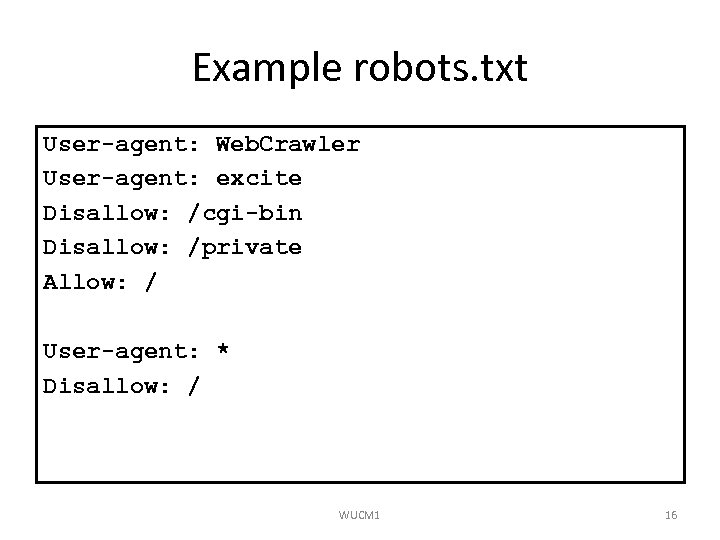 Example robots. txt User-agent: Web. Crawler User-agent: excite Disallow: /cgi-bin Disallow: /private Allow: /