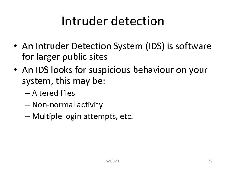 Intruder detection • An Intruder Detection System (IDS) is software for larger public sites