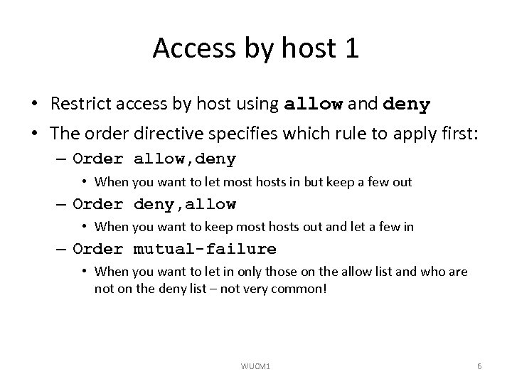 Access by host 1 • Restrict access by host using allow and deny •