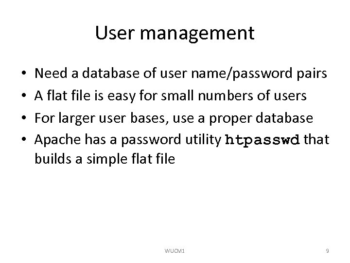 User management • • Need a database of user name/password pairs A flat file