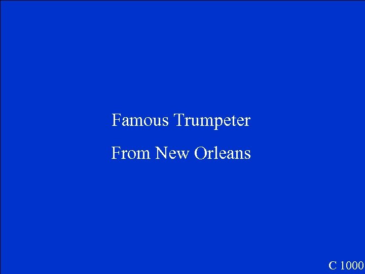 Famous Trumpeter From New Orleans C 1000 