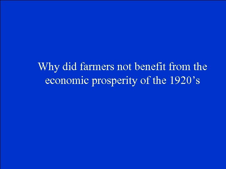 Why did farmers not benefit from the economic prosperity of the 1920’s 