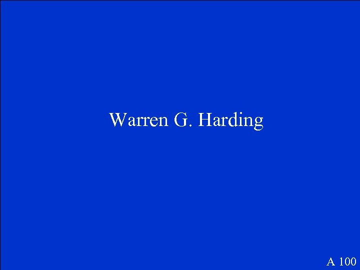 Warren G. Harding A 100 