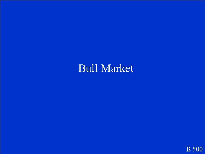 Bull Market B 500 