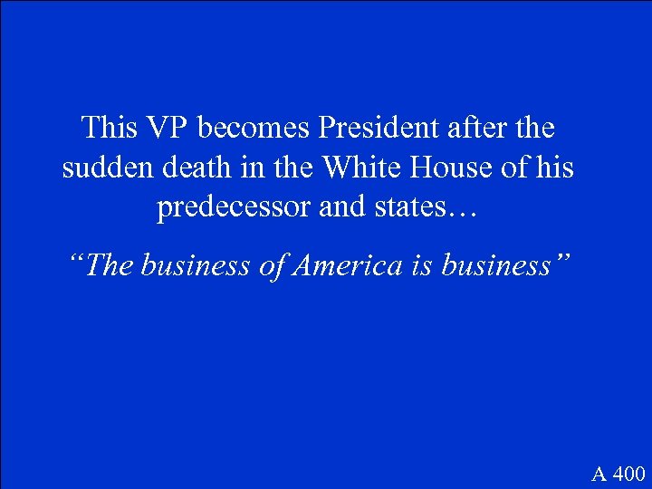 This VP becomes President after the sudden death in the White House of his