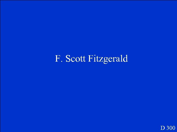 F. Scott Fitzgerald D 300 