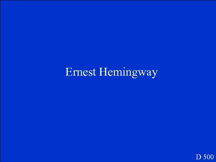 Ernest Hemingway D 500 