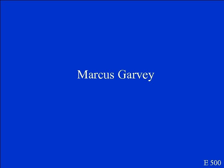 Marcus Garvey E 500 