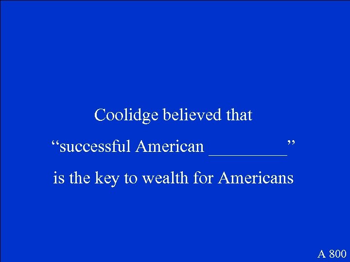 Coolidge believed that “successful American _____” is the key to wealth for Americans A