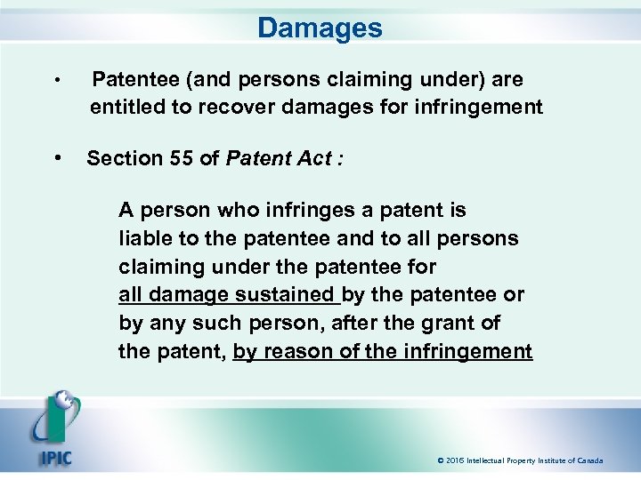 Damages • Patentee (and persons claiming under) are entitled to recover damages for infringement