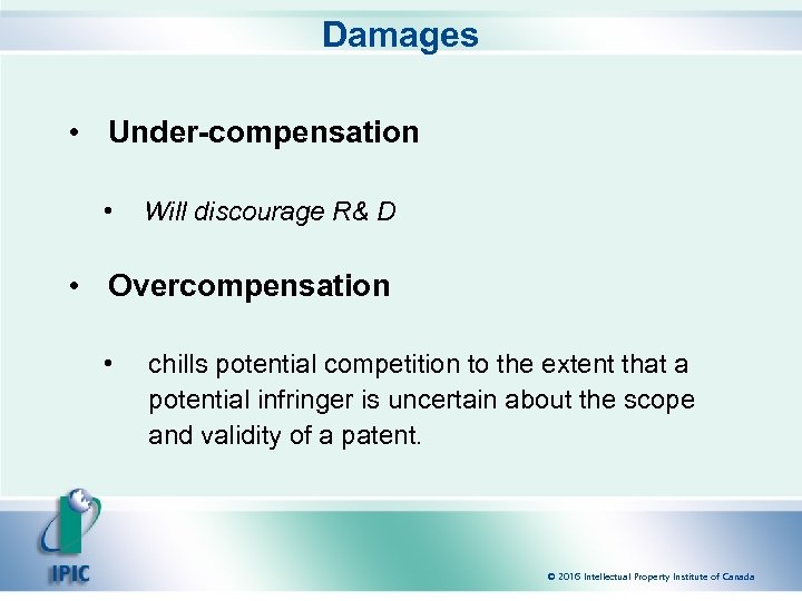 Damages • Under-compensation • Will discourage R& D • Overcompensation • chills potential competition
