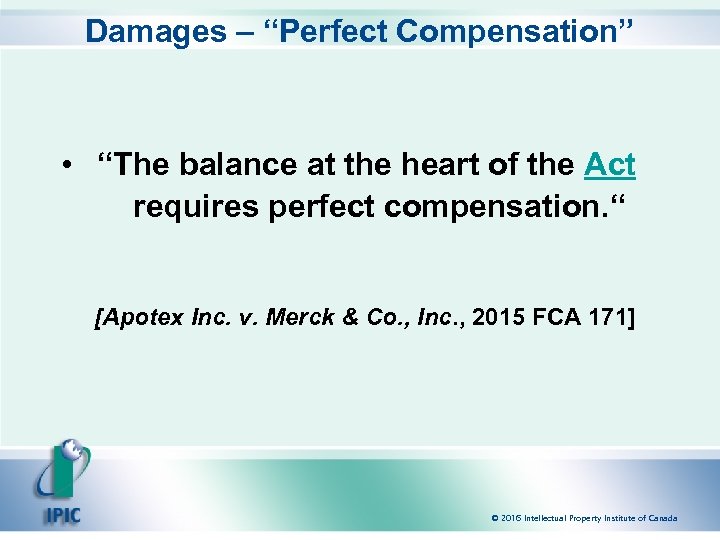 Damages – “Perfect Compensation” • “The balance at the heart of the Act requires