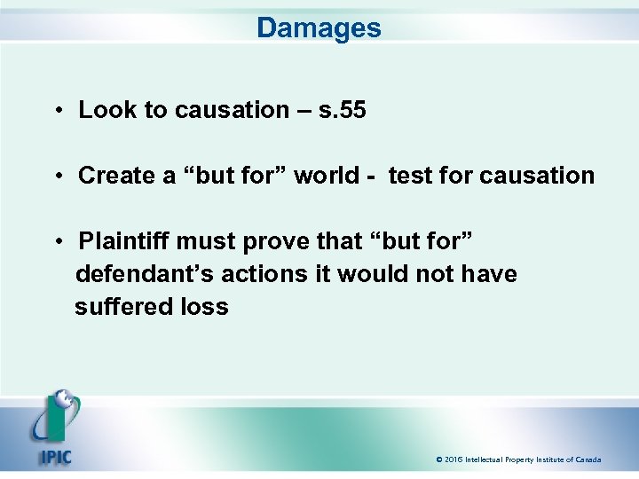 Damages • Look to causation – s. 55 • Create a “but for” world