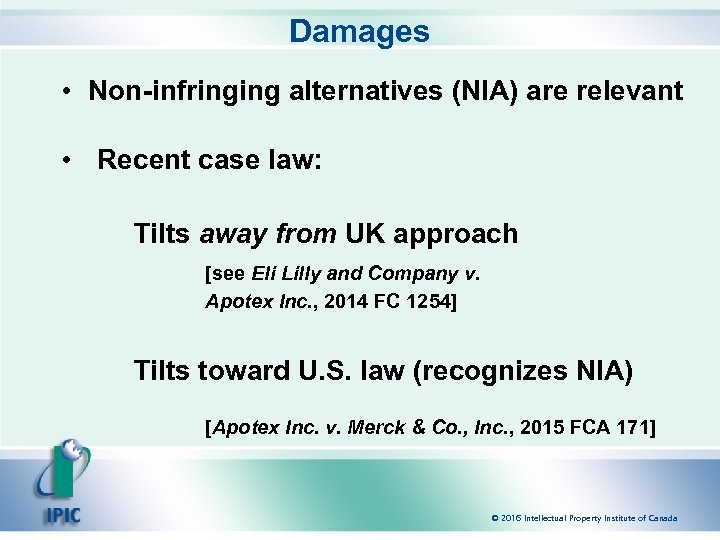 Damages • Non-infringing alternatives (NIA) are relevant • Recent case law: Tilts away from