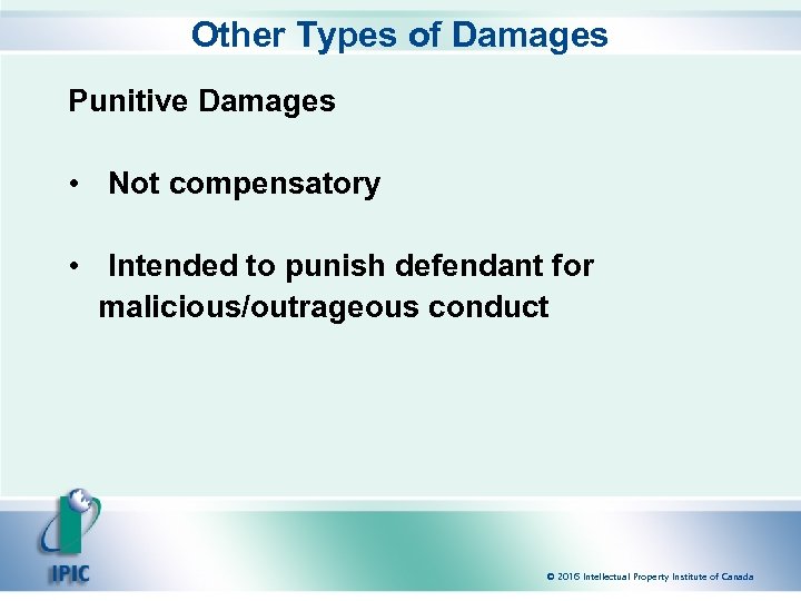 Other Types of Damages Punitive Damages • Not compensatory • Intended to punish defendant