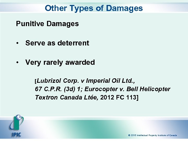 Other Types of Damages Punitive Damages • Serve as deterrent • Very rarely awarded
