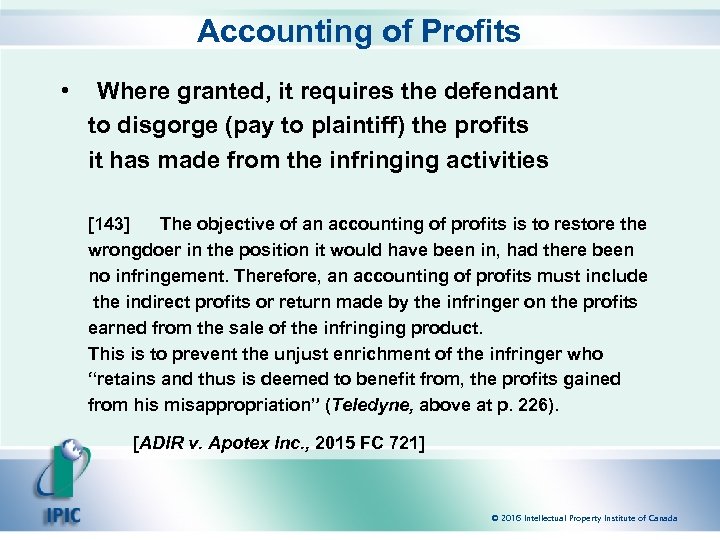 Accounting of Profits • Where granted, it requires the defendant to disgorge (pay to