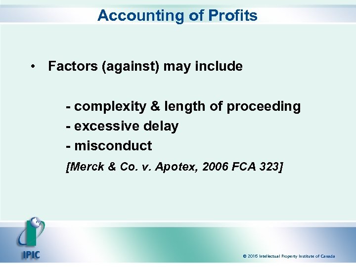 Accounting of Profits • Factors (against) may include - complexity & length of proceeding