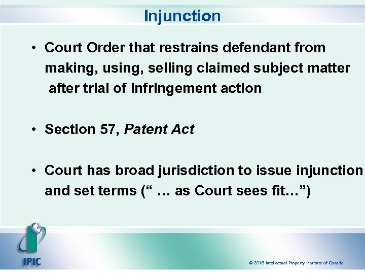 Injunction • Court Order that restrains defendant from making, using, selling claimed subject matter