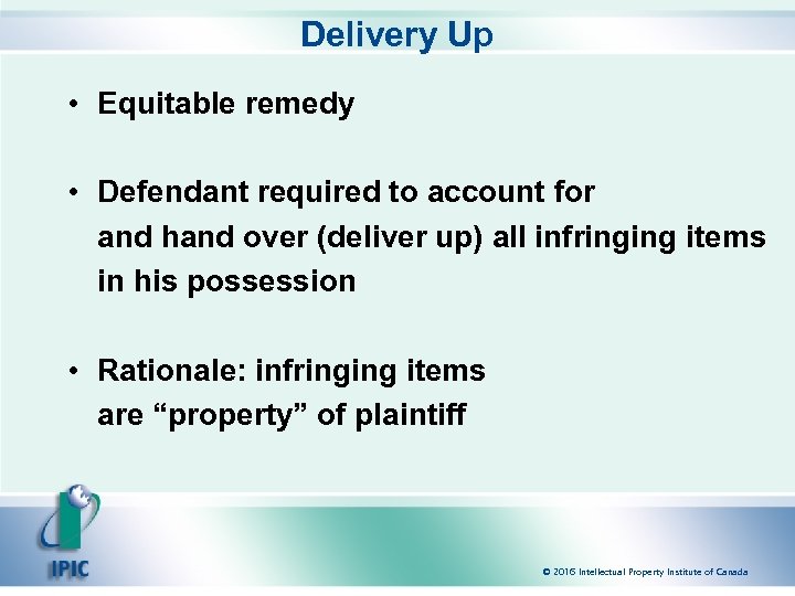 Delivery Up • Equitable remedy • Defendant required to account for and hand over