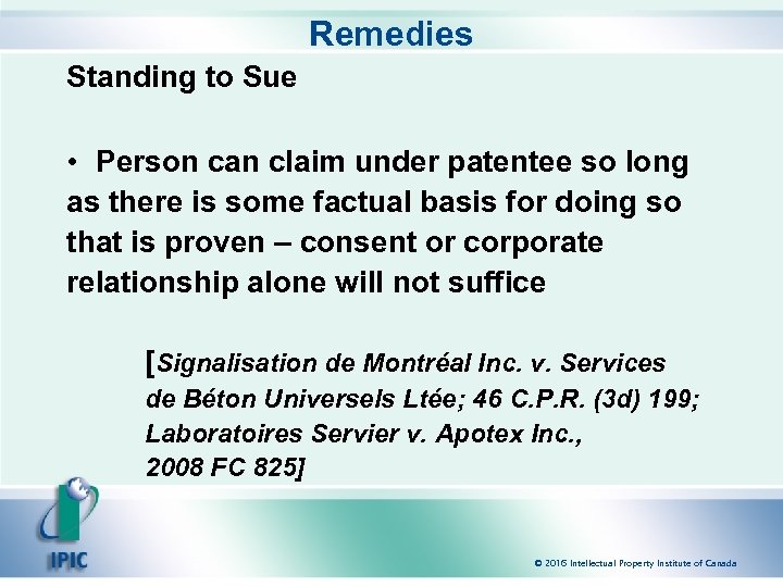 Remedies Standing to Sue • Person can claim under patentee so long as there
