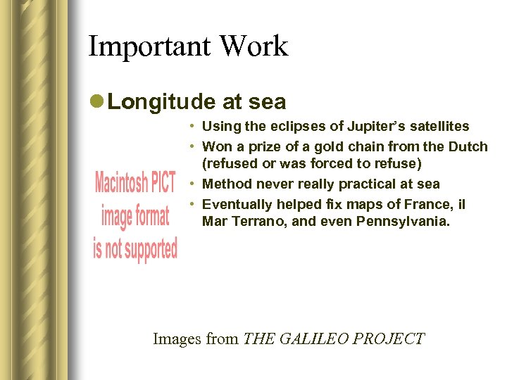 Important Work l Longitude at sea • Using the eclipses of Jupiter’s satellites •