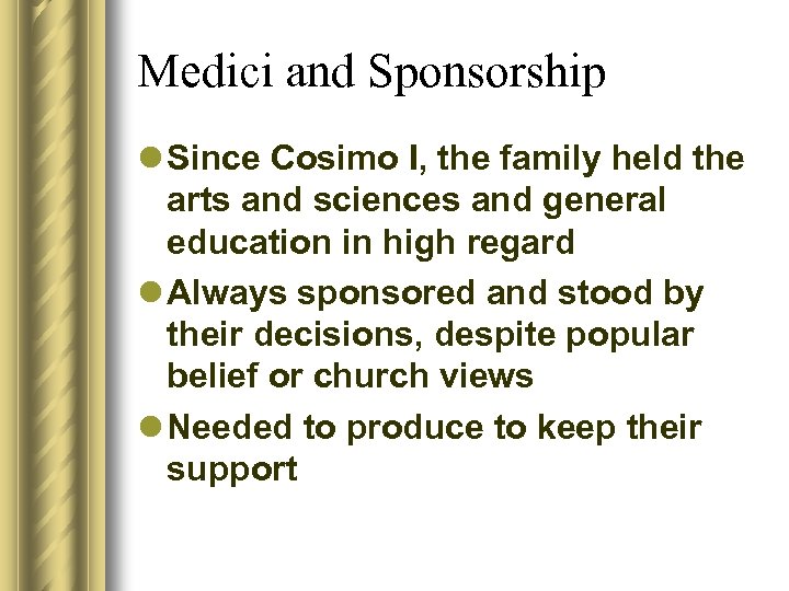 Medici and Sponsorship l Since Cosimo I, the family held the arts and sciences