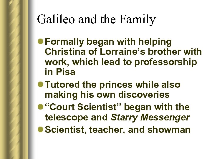 Galileo and the Family l Formally began with helping Christina of Lorraine’s brother with