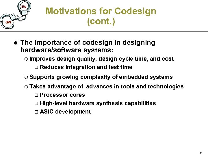 HW SW l Motivations for Codesign (cont. ) The importance of codesign in designing