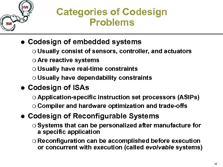 HW SW l Categories of Codesign Problems Codesign of embedded systems m Usually consist