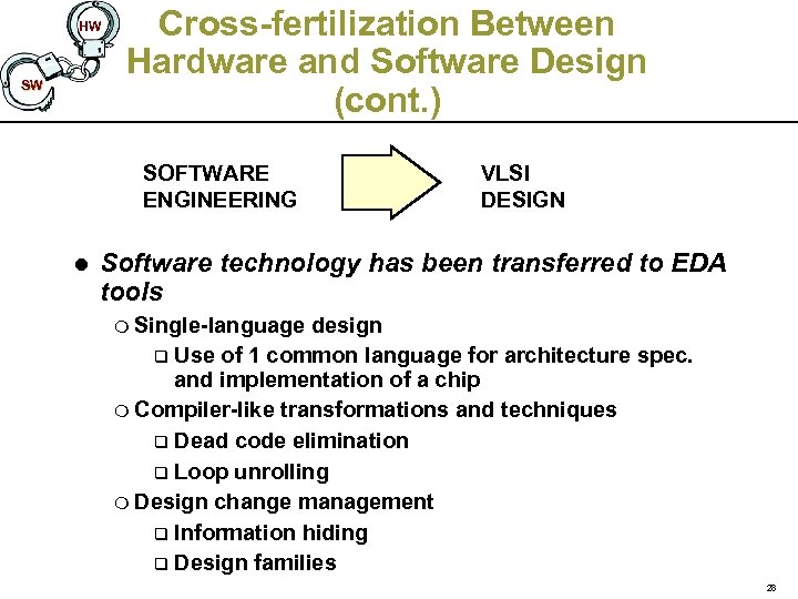 HW SW Cross-fertilization Between Hardware and Software Design (cont. ) SOFTWARE ENGINEERING l VLSI