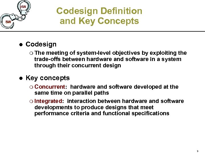 HW Codesign Definition and Key Concepts SW l Codesign m The meeting of system-level