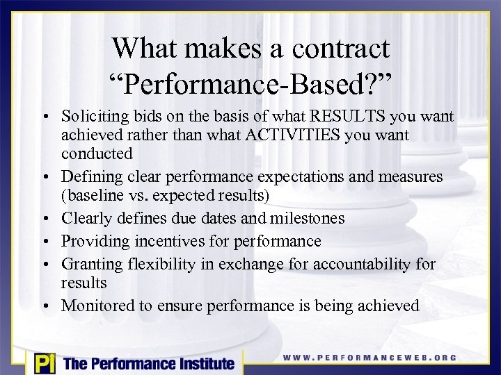What makes a contract “Performance-Based? ” • Soliciting bids on the basis of what