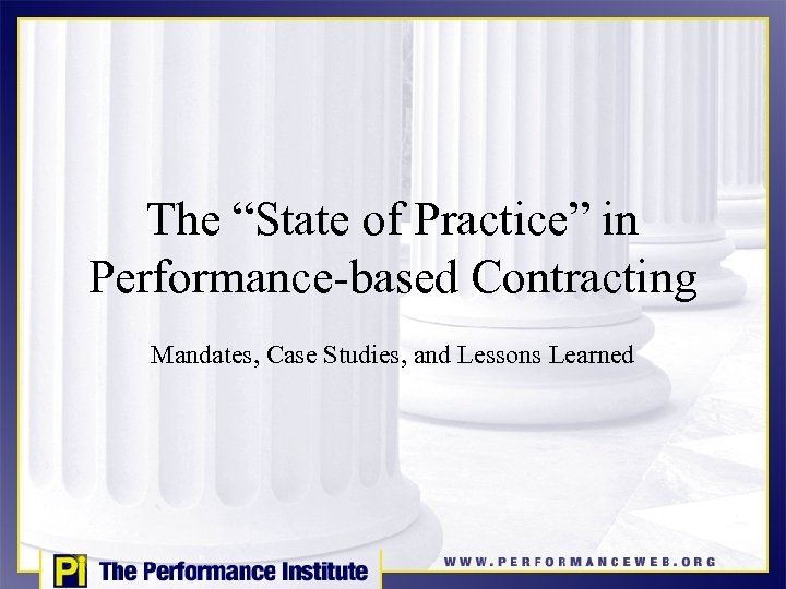 The “State of Practice” in Performance-based Contracting Mandates, Case Studies, and Lessons Learned 