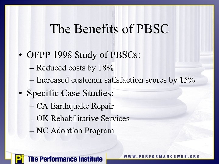 The Benefits of PBSC • OFPP 1998 Study of PBSCs: – Reduced costs by