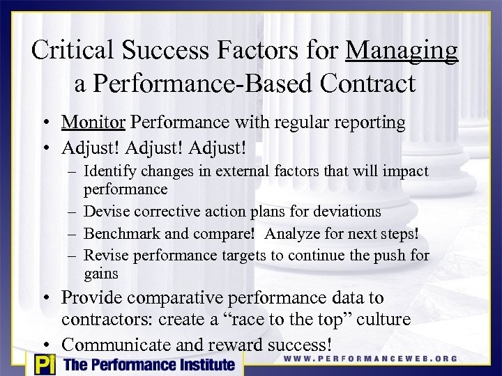 Critical Success Factors for Managing a Performance-Based Contract • Monitor Performance with regular reporting