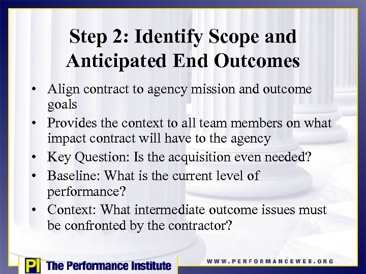 Step 2: Identify Scope and Anticipated End Outcomes • Align contract to agency mission