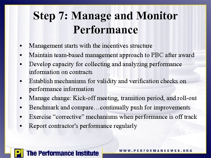 Step 7: Manage and Monitor Performance • • Management starts with the incentives structure
